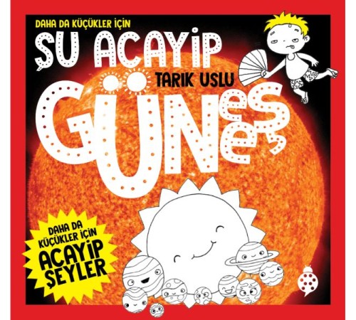 Daha Da Küçükler İçin Şu Acayip Güneş Daha Da Küçükler İçin Şu Acayip Güneş