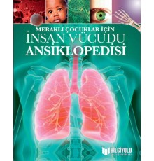Meraklı Çocuklar İçin İnsan Vücudu Ansiklopedisi