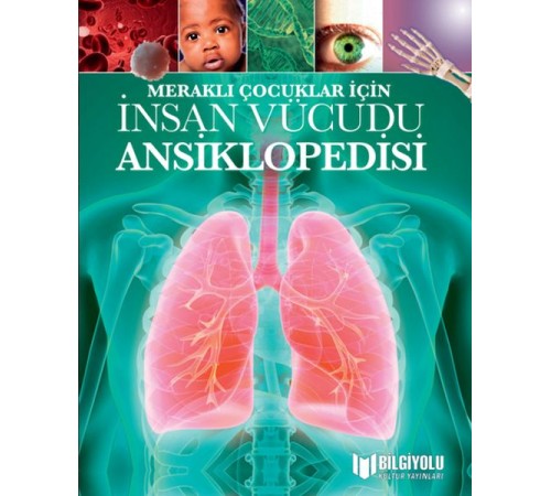 Meraklı Çocuklar İçin İnsan Vücudu Ansiklopedisi