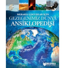 Meraklı Çocuklar İçin Gezegenimiz Dünya Ansiklopedisi