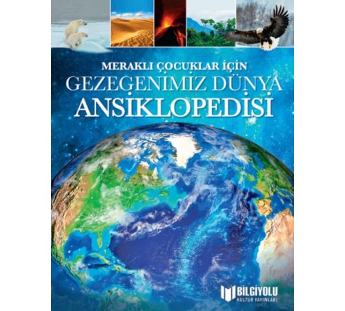 Meraklı Çocuklar İçin Gezegenimiz Dünya Ansiklopedisi