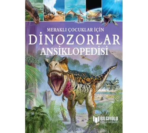 Meraklı Çocuklar İçin Dinozorlar Ansiklopedisi