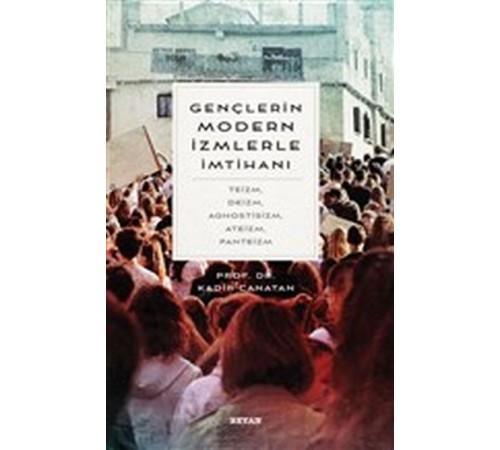 Gençlerin Modern İzmlerle İmtihanı Gençlerin Modern İzmlerle İmtihanı