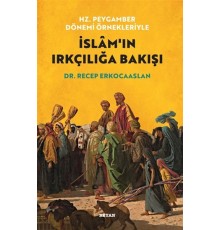 Hz. Peygamber Dönemi Örnekleriyle İslam'ın Irkçılığa Bakışı