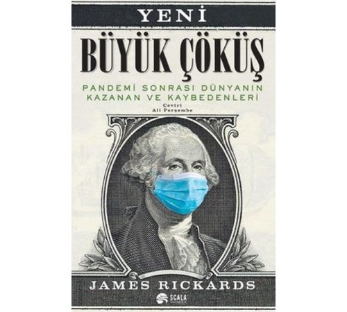 Yeni Büyük Çöküş Pandemi Sonrası Dünyanın Kazanan ve Kaybedenleri Yeni Büyük Çöküş Pandemi Sonrası Dünyanın Kazanan ve Kaybedenleri