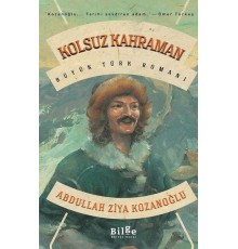 Kolsuz Kahraman - Büyük Türk Romanı