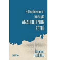 Fethedilenlerin Gözüyle Anadolunun Fethi