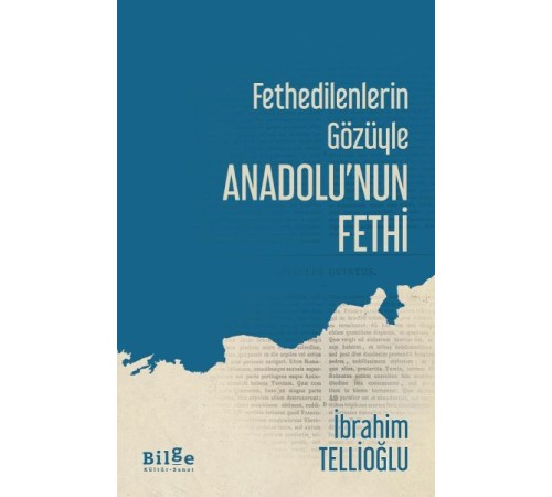 Fethedilenlerin Gözüyle Anadolunun Fethi