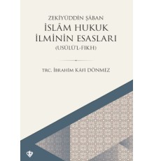 İslam Hukuk İlminin Esasları - Usûlü’l-Fıkh