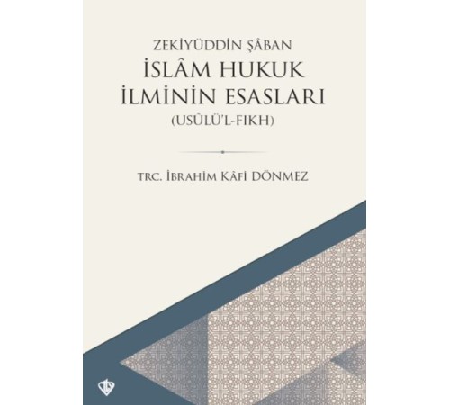 İslam Hukuk İlminin Esasları - Usûlü’l-Fıkh