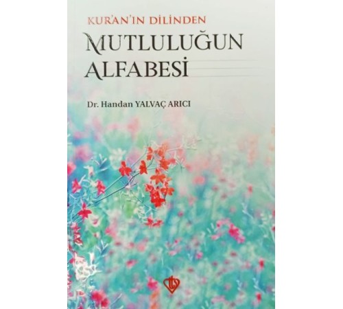 Kuranın Dilinden Mutluluğun Alfabesi