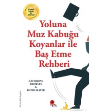 Yoluna Muz Kabuğu Koyanlar İle Baş Etme Rehberi