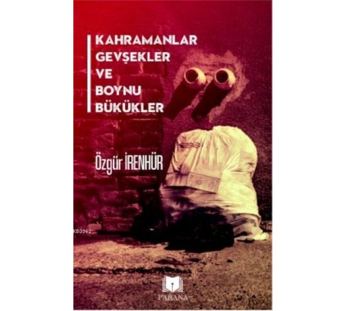 Kahramanlar Gevşekler ve Boynu Bükükler