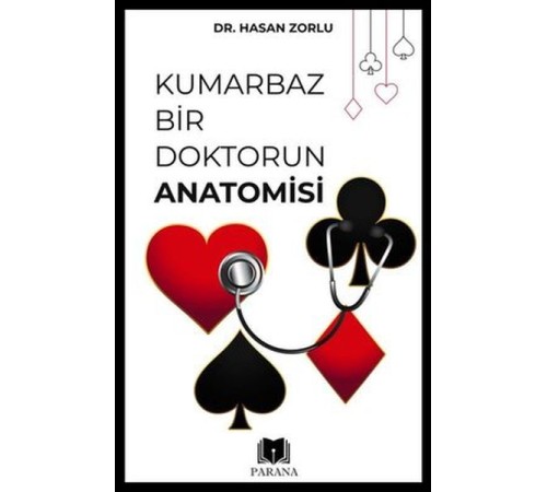 Kumarbaz Bir Doktorun Anatomisi
