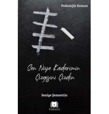 Sen Niye Kaderimin Çizgisini Çizdin