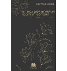 Bir Hoş Sada Bırakalım Üşümesin Gönüller