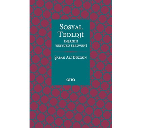 Sosyal Teoloji - İnsanın Yeryüzü Serüveni - Ciltsiz Sosyal Teoloji - İnsanın Yeryüzü Serüveni - Ciltsiz