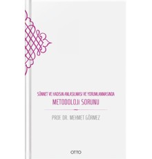Sünnet ve Hadisin Anlaşılması ve Yorumlanmasında Metodoloji Sorunu