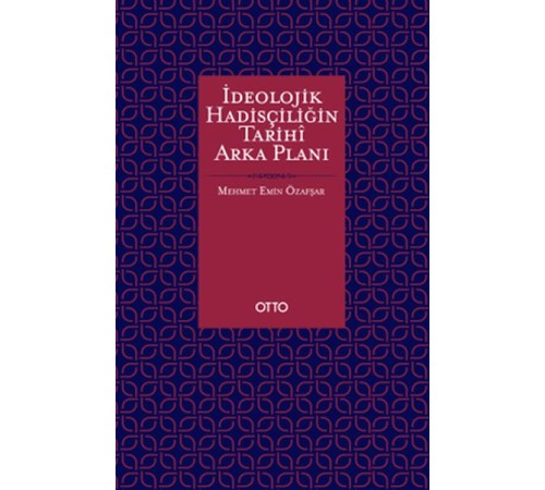 İdeolojik Hadisçiliğin Tarihî Arka Planı
