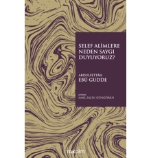 Selef Alimlere Neden Saygı Duyuyoruz?