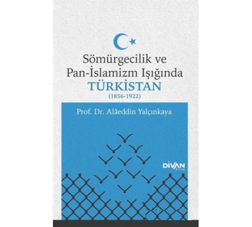 Sömürgecilik ve Pan-İslamizm Işığında Türkistan (1856-1922)