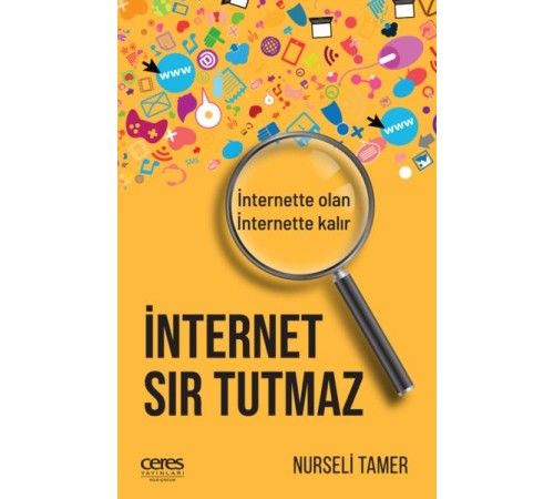 İnternet Sır Tutmaz - İnternette Olan, İnternette Kalır