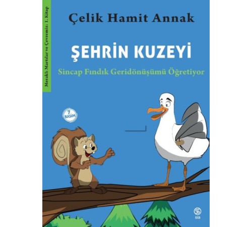 Şehrin Kuzeyi - Sincap Fındık Geridönüşümü Öğretiyor-Meraklı Martılar ve Çevremiz 1. Kitap