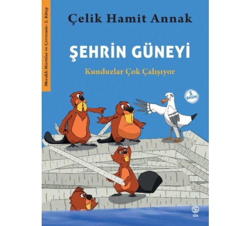 Şehrin Güneyi - Kunduzlar Çok Çalışıyor-Meraklı Martılar ve Çevremiz 2. Kitap
