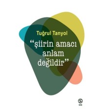 Şiirin Amacı Anlam Değildir