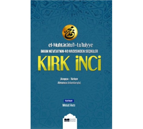 El-Muhtaratul-Luluiyye İmam Nevevinin 40 Hadisinden Seçkiler Kırk İnci El-Muhtaratul-Luluiyye İmam Nevevinin 40 Hadisinden Seçkiler Kırk İnci
