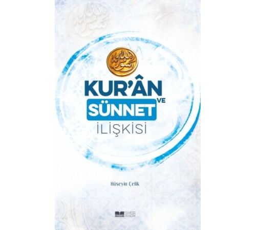 Kur’an ve Sünnet İlişkisi Kur’an ve Sünnet İlişkisi