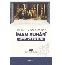 İmam Buhari - Hayatı ve Eserleri