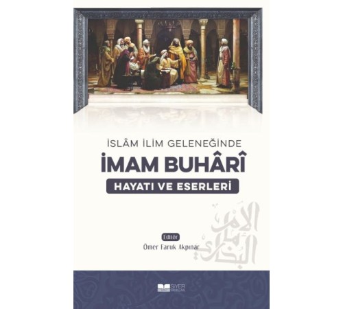 İmam Buhari - Hayatı ve Eserleri