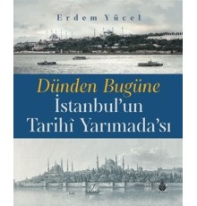 Dünden Bugüne İstanbul'un Tarihi Yarımadası
