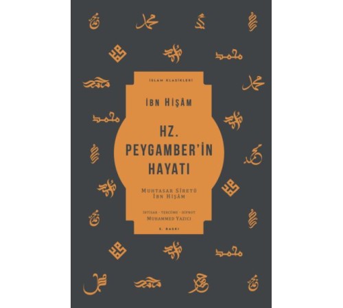 Hz. Peygamber’in Hayatı - Muhtasar Siretü İbn Hişam Hz. Peygamber’in Hayatı - Muhtasar Siretü İbn Hişam