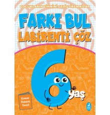 Farkı Bul Labirenti Çöz 6 Yaş - Çocukların Zihnini Geliştiren Kitap