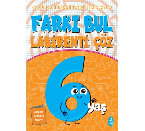 Farkı Bul Labirenti Çöz 6 Yaş - Çocukların Zihnini Geliştiren Kitap