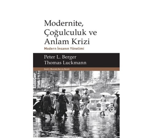Modernite, Çoğulculuk ve Anlam Krizi Modernite, Çoğulculuk ve Anlam Krizi