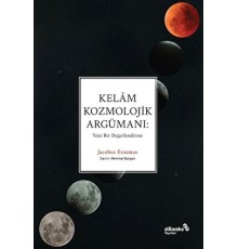 Kelâm Kozmolojik Argümanı: Yeni Bir Değerlendirme