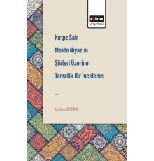 Kırgız Şair Moldo Niyaz'In Şiirleri Üzerine Tematik Bir İnceleme