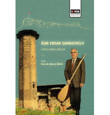 Aşık Ensar Şahbazoğlu - Hayatı Sanatı Şiirleri