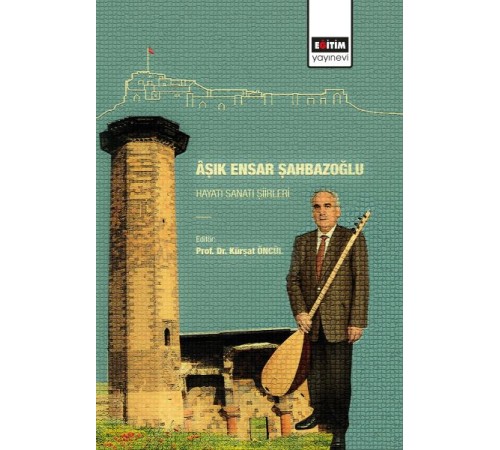 Aşık Ensar Şahbazoğlu - Hayatı Sanatı Şiirleri Aşık Ensar Şahbazoğlu - Hayatı Sanatı Şiirleri