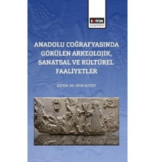 Anadolu Coğrafyasında Görülen Arkeolojik, Sanatsal Ve Kültürel Faaliyetler