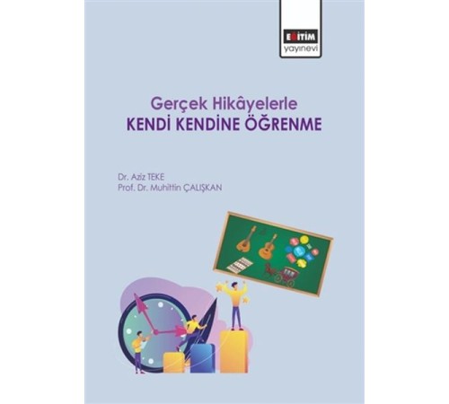 Gerçek Hikayelerle Kendi Kendine Öğrenme Gerçek Hikayelerle Kendi Kendine Öğrenme