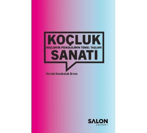 Koçluk Sanatı: Koçlukta Psikolojinin Temel Taşları