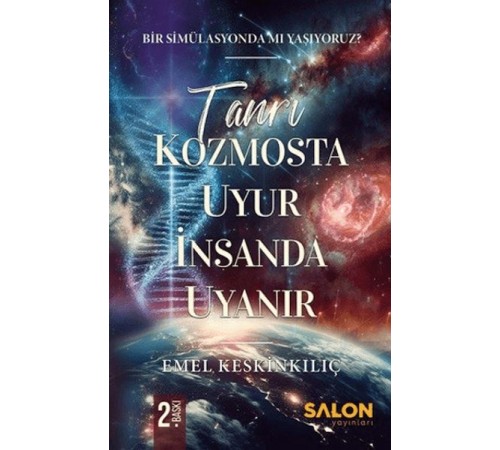 Tanrı Kozmosta Uyur İnsanda Uyanır Bir Simülasyonda Mı Yaşıyoruz? Tanrı Kozmosta Uyur İnsanda Uyanır Bir Simülasyonda Mı Yaşıyoruz?