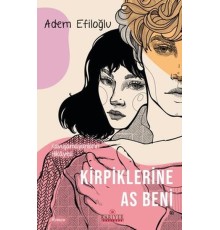 Kirpiklerine As Beni - Kavuşamayanların Hikayesi