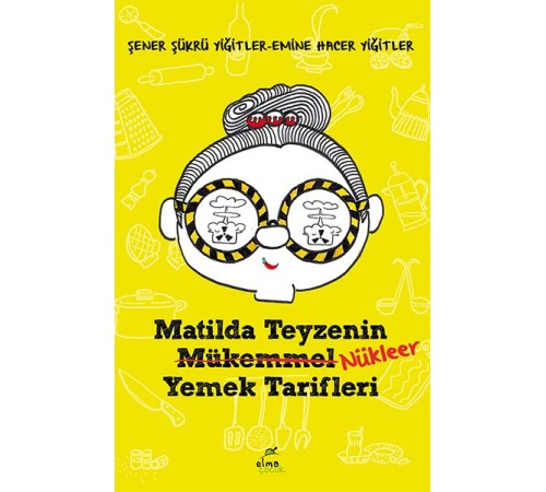 Matilda Teyzenin Nükleer Yemek Tarifleri Matilda Teyzenin Nükleer Yemek Tarifleri