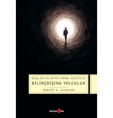 Düşler ve Aktif Hayal Gücüyle Bilinçdışına Yolculuk