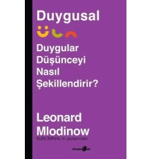 Duygusal - Duygular Düşünceyi Nasıl Şekillendirir?